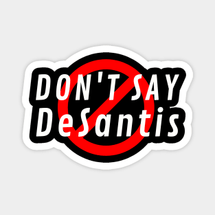 Don't Say DeSantis Magnet