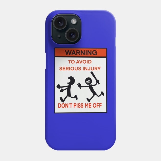 Warning To avoid serious injury don’t piss me off Phone Case by wolfmanjaq