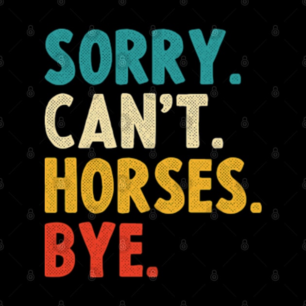 sorry cant horses bye by Emma Creation