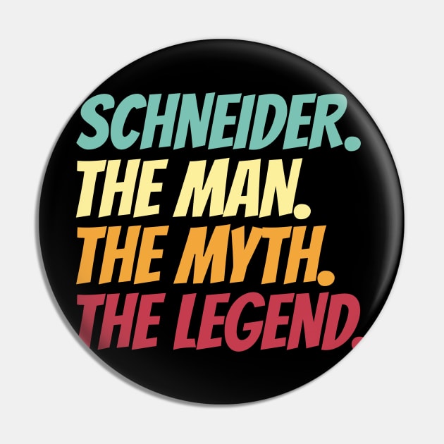 Schneider The Man The Myth The Legend Pin by Insert Name Here