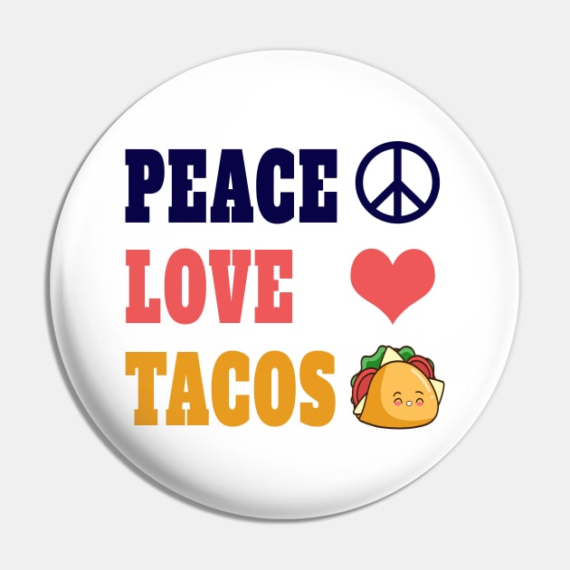 Peace Love Tacos Funny Quote Pin by YassShop