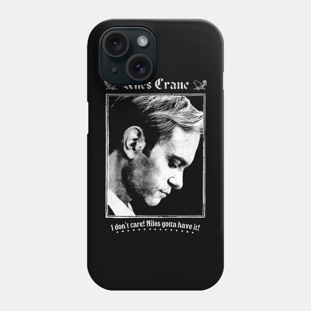 I Don't Care! Niles Gotta Have It! Phone Case by DankFutura