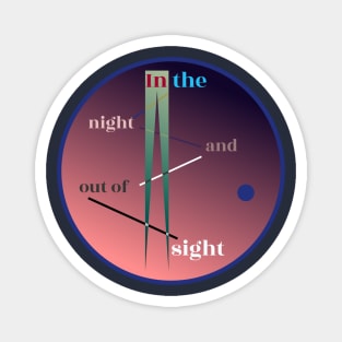 In the Night and Out of Sight Magnet