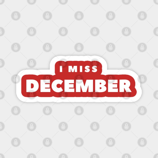 I MISS DECEMBER Magnet by FabSpark