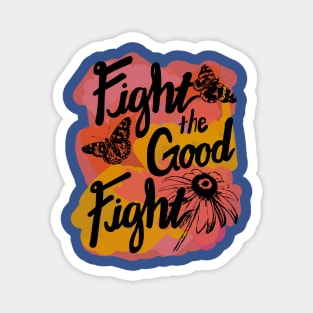 Fight the Good Fight with Butterflies and Flower- Color Magnet