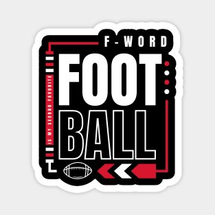 football is my second favorite f word Magnet