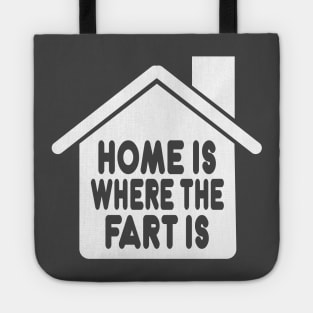 Home Is Where the Fart Is Tote