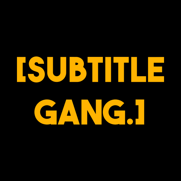 SUBTITLE GANG by Movielovermax