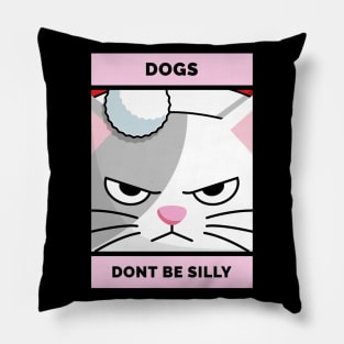 Dogs Dont Be Silly - Pink Cat Pillow