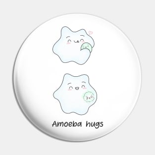 Amoeba hugs are often fatal. Biology Pun Fun Pin