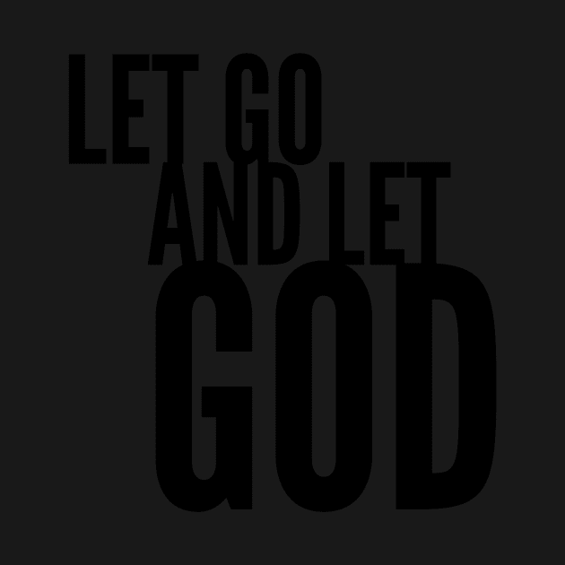 Have faith. Let Go. Let God. by gillys