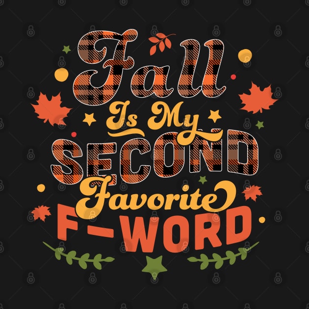 Fall Is My Second Favorite F Word Plaid - Funny Fall Autumn Leaves by OrangeMonkeyArt