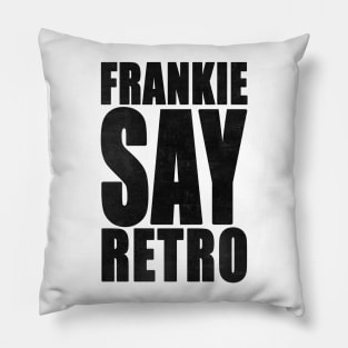 Frankie Say Retro Pillow