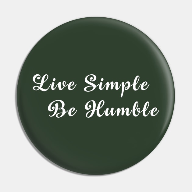 Live Simple.  Be Humble.   Christian Shirt Pin by Terry With The Word