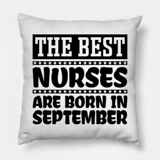 The Best Nurses Are Born In September Pillow