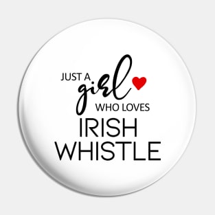 Just A Girl Who Loves Irish Whistle Pin