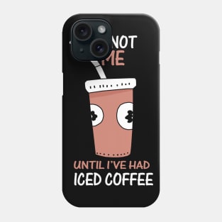 I'm need more iced coffee please Phone Case