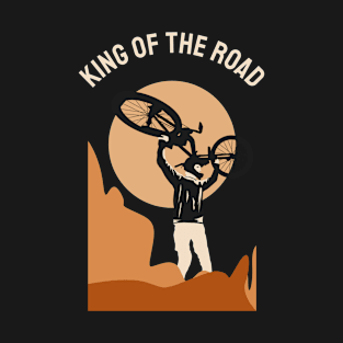 KING OF THE ROAD GIFT FOR WHO LOVES BICYCLES T-Shirt