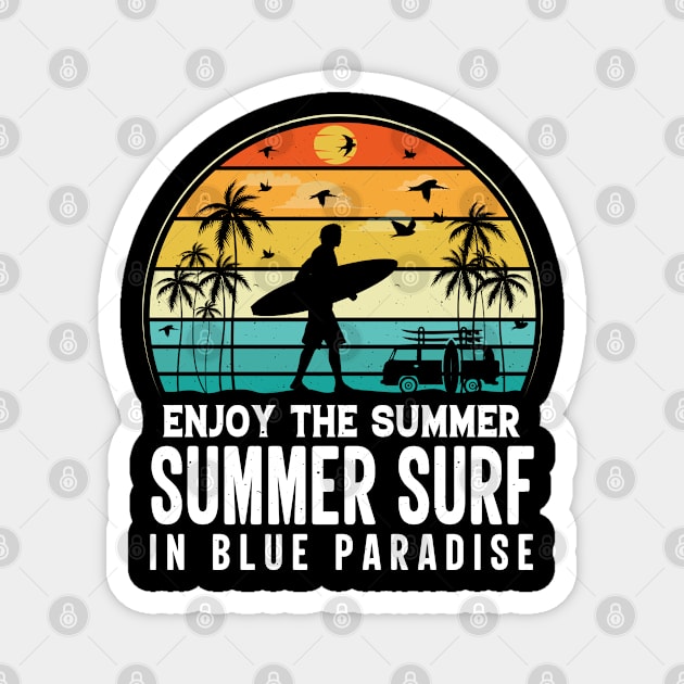 Enjoy The Summer Summer Surf In Blue Paradise Magnet by busines_night