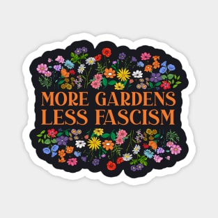 More Gardens Less Fascism Magnet