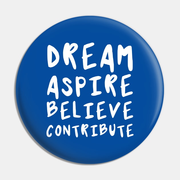 Dream, Aspire, Believe, Contribute | Life | Quotes | Royal Blue Pin by Wintre2