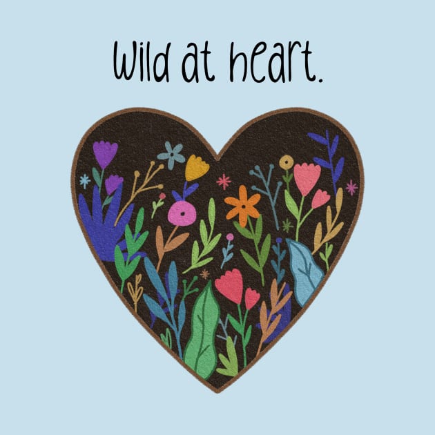 Wild at Heart Inspirational Flower Gift by Betty Rose Merch Shoppe