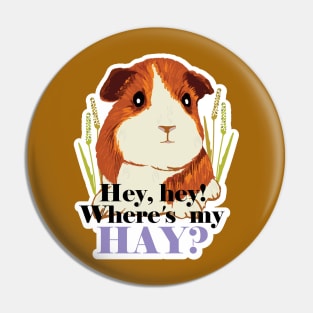 Funny Guinea Pig typography print Hey Hey! Where's my Hay? Pin