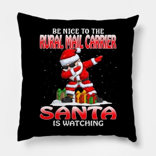 Be Nice To The Rural Mail Carrier Santa is Watching Pillow