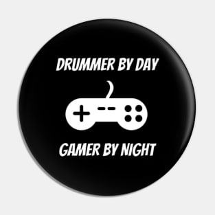 Drummer By Day Gamer By Night Pin