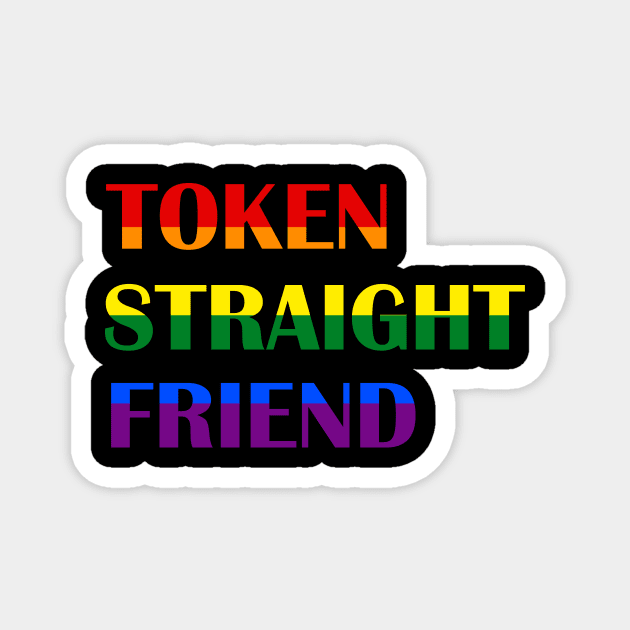 token straight friend lgbt Magnet by marisamegan8av