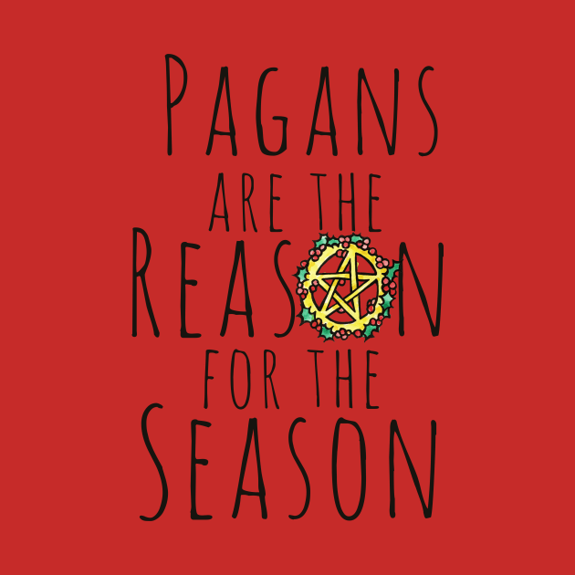 Pagans are the reason for the season by bubbsnugg