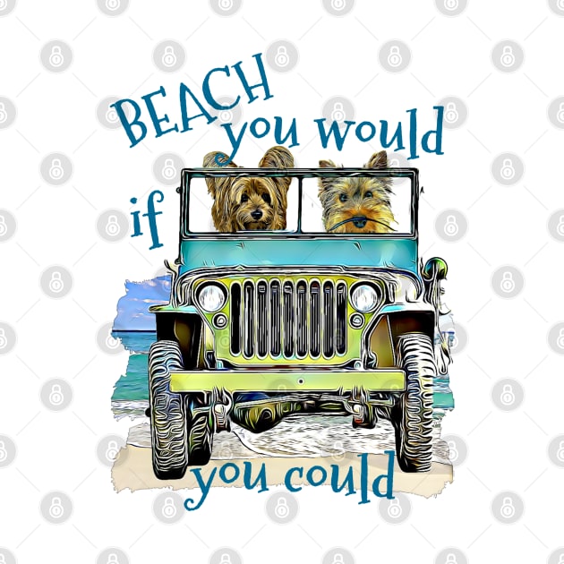 BEACH you would Yorkies by Witty Things Designs