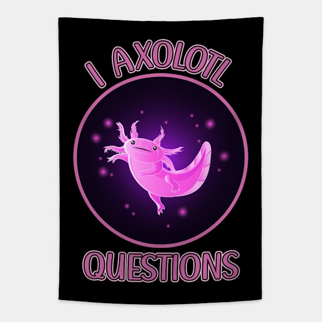 I Axolotl Questions for Axolotl Lizard Lovers Tapestry by Beautiful Butterflies by Anastasia