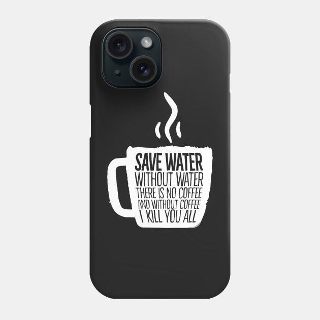 save water Phone Case by PAINTMONKEYS