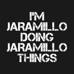 Jaramillo Name T Shirt - Jaramillo Doing Jaramillo Things T-Shirt