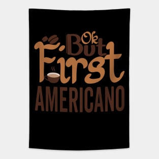 OK But First AMERICANO Tapestry