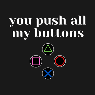 You Push all My Buttons Valentines Day Gift T-Shirt