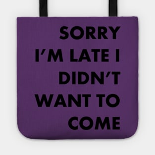 Sorry I'm Late Tote