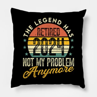 Legend Has Retired 2024 Not My Problem Anymore Retirement Pillow