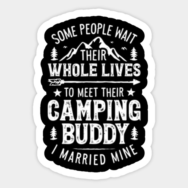 Camping Shirts Ideas For Family Beginers Camping Buddy Married Mine T Shirt Men Husband Wife Camper Family Camping Ideas Sticker Teepublic Uk