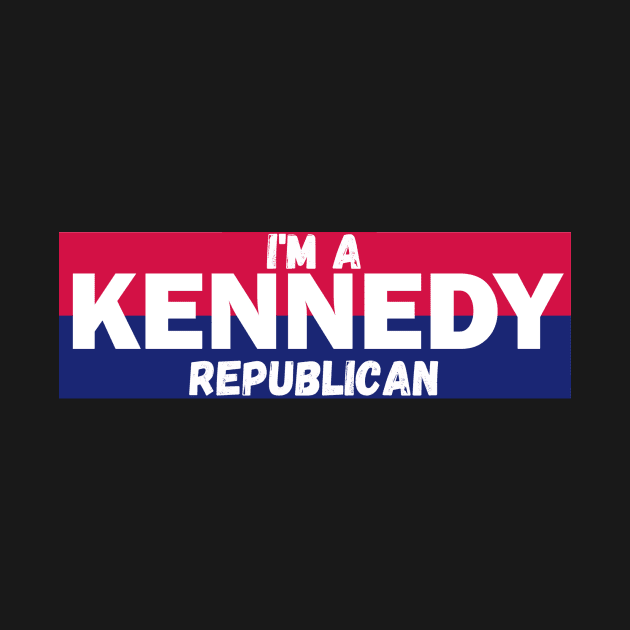 I'm a Kennedy republican by RFKMERCH