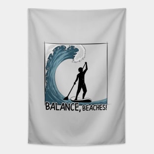 Balance, Beaches! Stand Up Paddling Big Wave Surf Tapestry