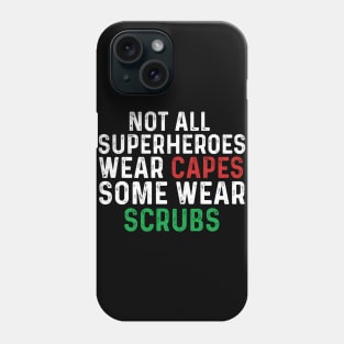 Not all superheroes wear capes some wear scrubs Phone Case