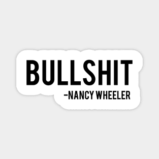 Bullshit - Nancy Wheeler Stranger Things Magnet