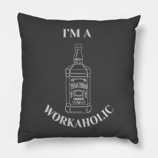 I'm a Workaholic - Whiskey Bottle Pillow