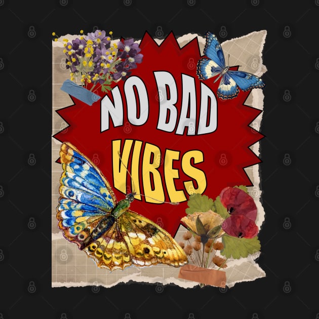 No Bad Vibes - Inspirational Quotes by teetone