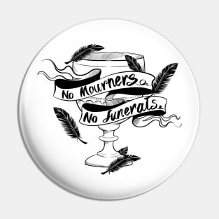 No Mourners No Funerals Dreggs Cup Pin
