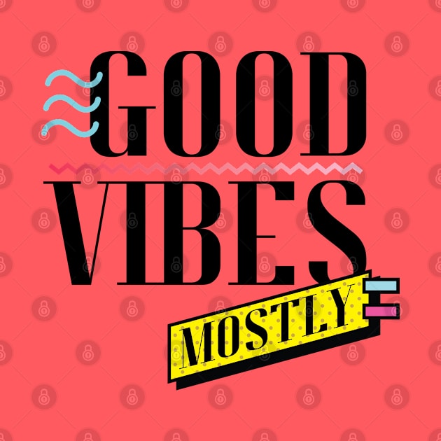 Good Vibes Mostly by Sense Serif