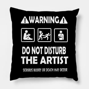 Warning do not disturb the artist Pillow