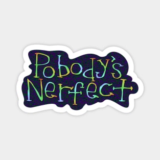 Nobody's Perfect Magnet